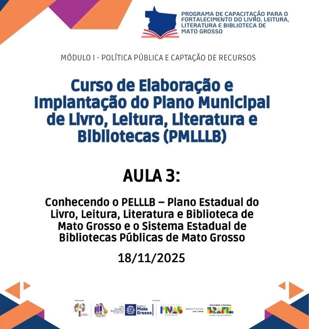 Aula 03 - Conhecendo o PELLLB – Plano Estadual do Livro, Leitura, Literatura e Biblioteca de Mato Grosso e o Sistema Estadual de Bibliotecas Públicas de Mato Grosso