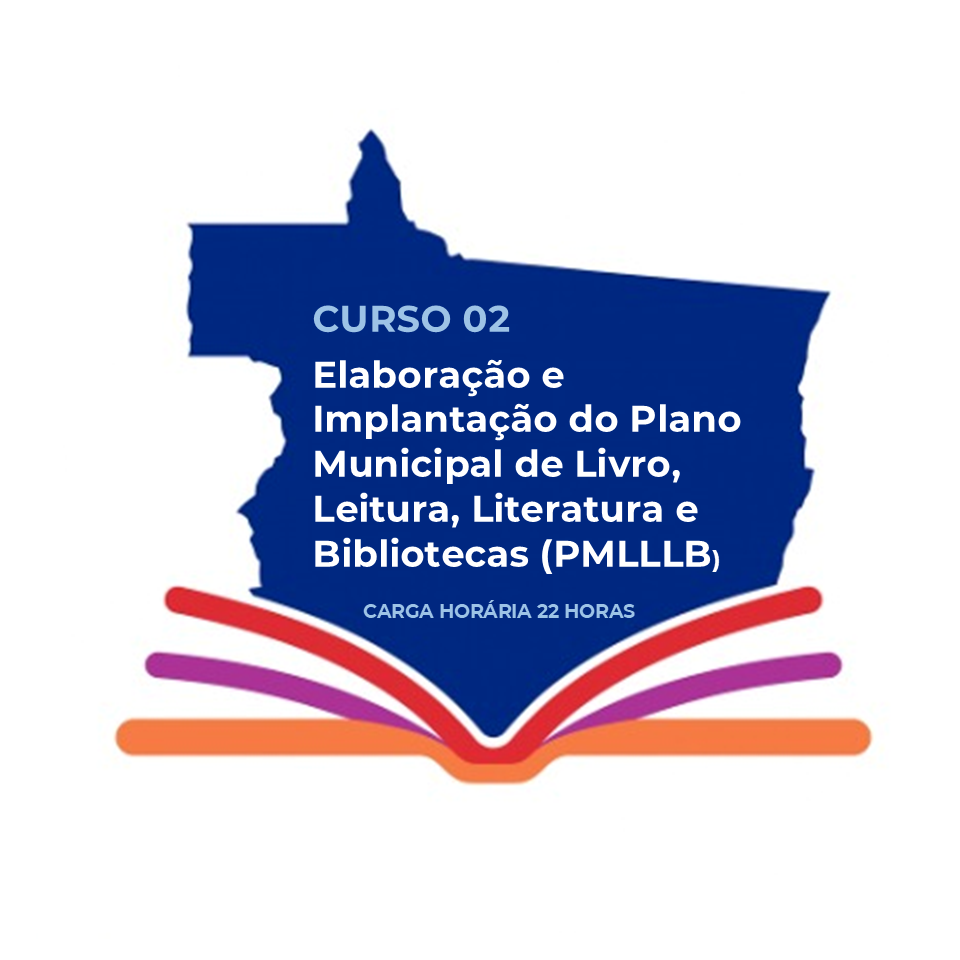 CURSO 02: Elaboração e Implantação do Plano Municipal de Livro, Leitura, Literatura e Bibliotecas (PMLLLB)