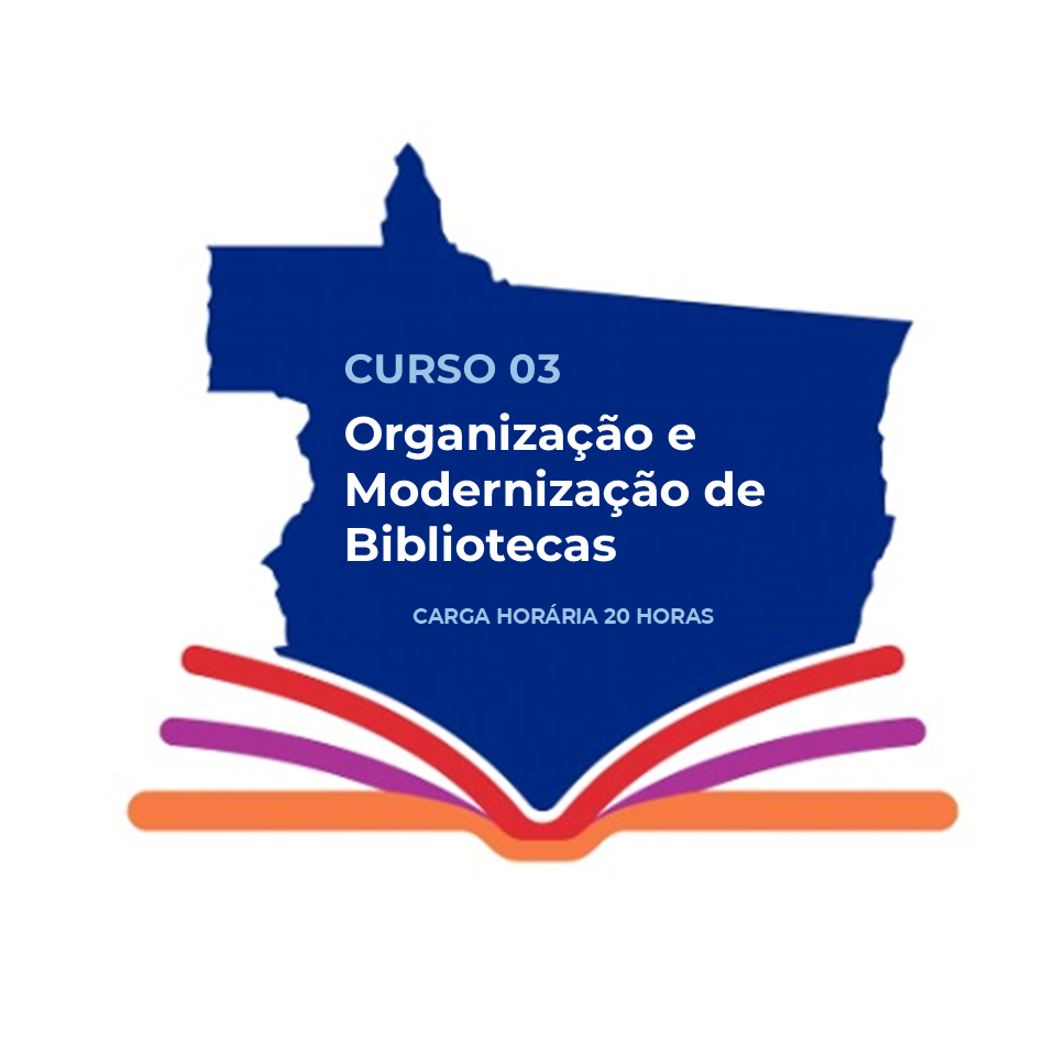 CURSO 03: Organização e Modernização de Bibliotecas